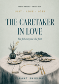 Lust · Love · Loss: The Caretaker in Love